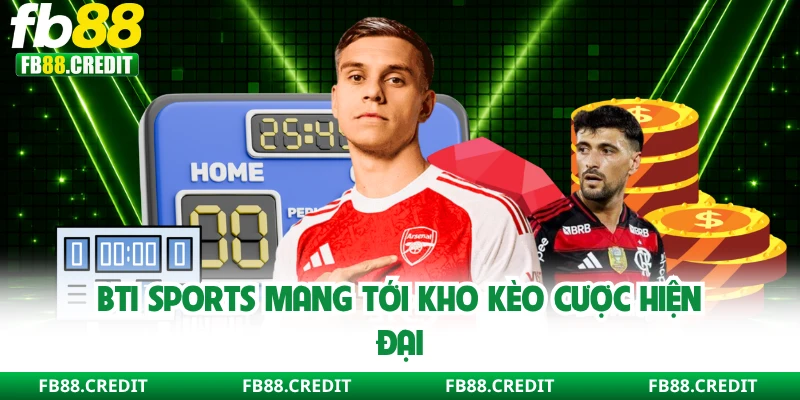 BTI Sports mang tới kho kèo cược hiện đại