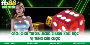 Cách Chơi Tài Xỉu Sicbo Chuẩn Xác, Đọc Vị Từng Cửa Cược