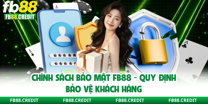 Chính Sách Bảo Mật FB88 - Quy Định Bảo Vệ Khách Hàng