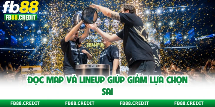 Đọc map và lineup giúp giảm lựa chọn sai