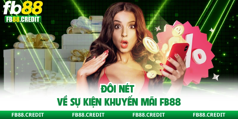 Đôi nét về sự kiện khuyến mãi FB88