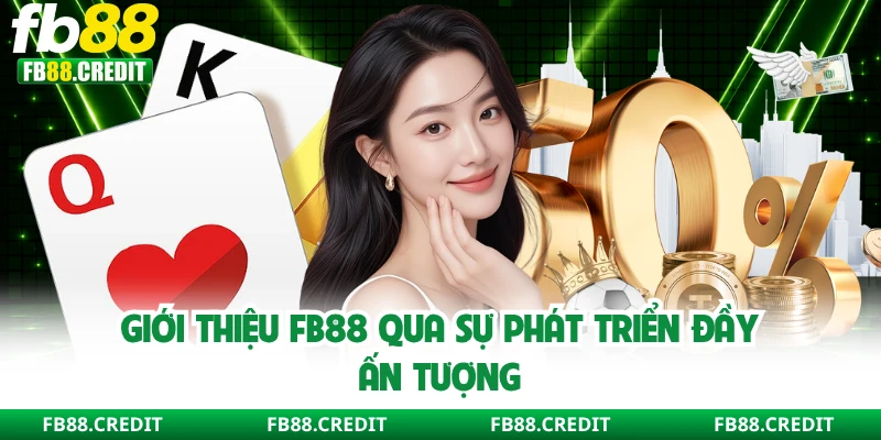 Giới thiệu FB88 qua sự phát triển đầy ấn tượng