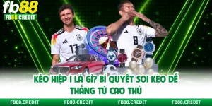 Kèo Hiệp 1 Là Gì? Bí Quyết Soi Kèo Dễ Thắng Từ Cao Thủ