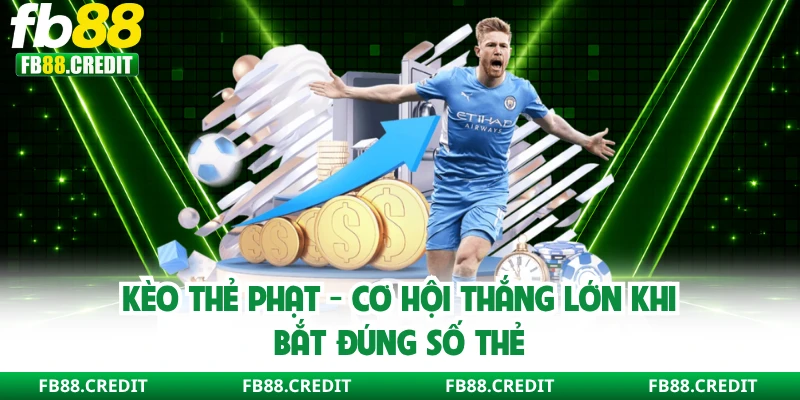 Kèo Thẻ Phạt - Cơ Hội Thắng Lớn Khi Bắt Đúng Số Thẻ