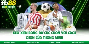 Kèo Xiên Bóng Đá Cực Cuốn Với Cách Chọn Cửa Thông Minh