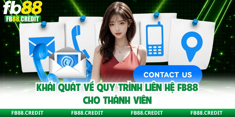 Khái quát về quy trình liên hệ FB88 cho thành viên