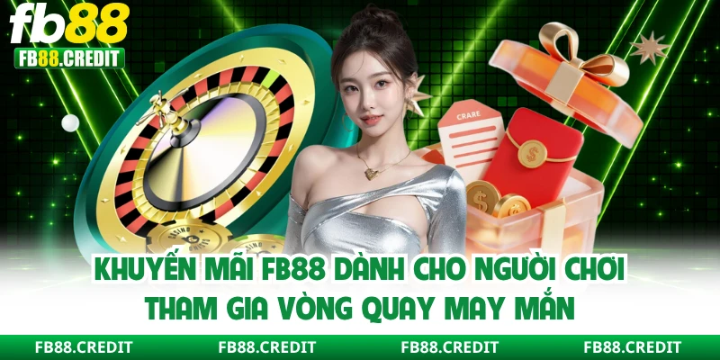 Khuyến mãi FB88 dành cho người chơi tham gia vòng quay may mắn