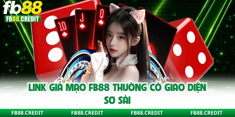 Link giả mạo FB88 thường có giao diện sơ sài