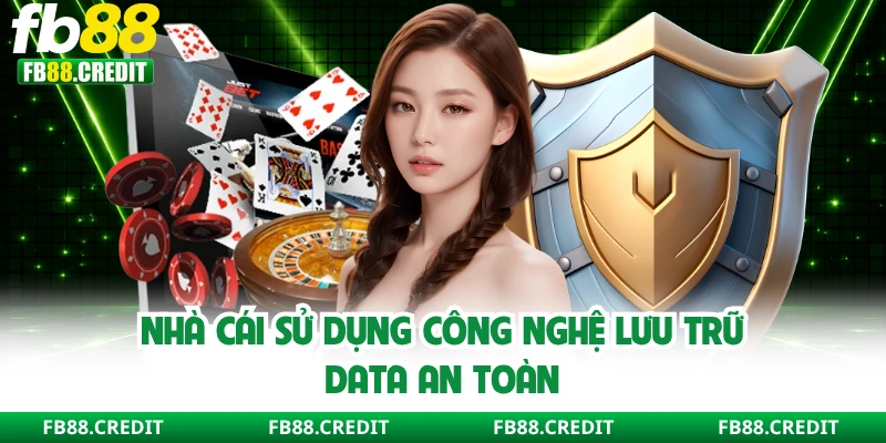 Nhà cái sử dụng công nghệ lưu trữ data an toàn