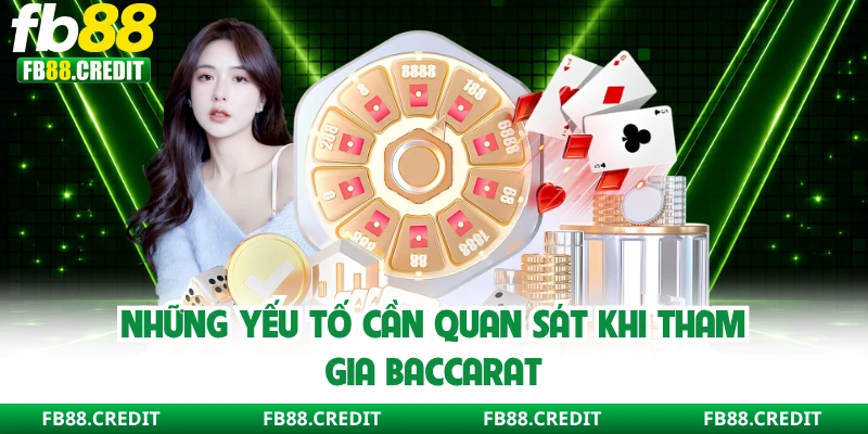 Những yếu tố cần quan sát khi tham gia baccarat