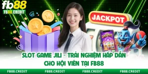 Slot Game Jili - Trải Nghiệm Hấp Dẫn Cho Hội Viên Tại FB88