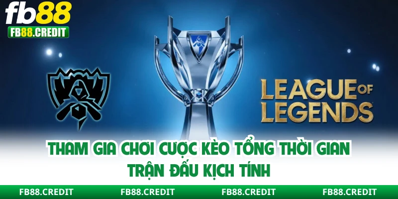 Tham gia chơi cược kèo tổng thời gian trận đấu kịch tính
