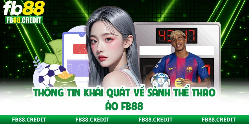 Thông tin khái quát về sảnh thể thao ảo FB88