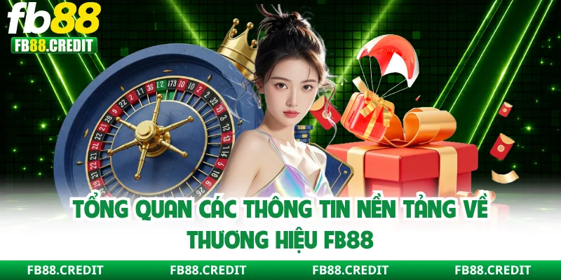 Tổng quan các thông tin nền tảng về thương hiệu FB88